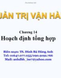 Bài giảng Quản trị vận hành (TS. Đinh Bá Hùng Anh) - Chương 14: Hoạch định tổng hợp