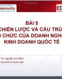 Bài giảng Kinh doanh quốc tế: Bài 5 - TS. Nguyễn Anh Minh