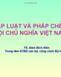 Bài giảng Pháp luật và pháp chế xã hội chủ nghĩa Việt Nam - TS. Đàm Bích Hiên