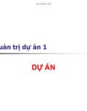 Bài giảng Quản trị dự án - Dự án