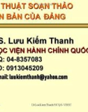 Bài giảng Văn bản quản lý hành chính Việt Nam: Kỹ thuật soạn thảo văn bản Đảng - TS. Lưu Kiếm Thanh