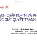 Bài giảng chuyên đề: Tranh chấp kinh doanh – thương mại và phương thức giải quyết tranh chấp - ThS. Đinh Hoài Nam