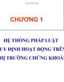 Bài giảng Luật chứng khoán – Chương 1: Hệ thống pháp luật quy định hoạt động trên thị trường chứng khoán