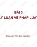 Bài giảng Lý luận Nhà nước và pháp luật: Bài 3 - ThS. Đào Ngọc Báu