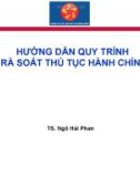 Bài giảng Hướng dẫn quy trình rà soát thủ tục hành chính - TS. Ngô Hải Phan