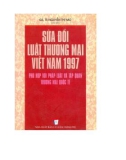 Pháp luật và tập quán Thương mại quốc tế - Sửa đổi luật Thương mại Việt Nam 1997