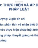 Bài giảng Chuyên đề 9: Thực hiện và áp dụng pháp luật