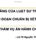 Bài giảng Kỹ năng của luật sư trong giai đoạn chuẩn bị xét xử sơ thẩm vụ án hành chính - LS.TS Nguyễn Thanh Bình