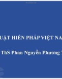 Bài giảng Luật hiến pháp Việt Nam: Bài 1 - ThS. Phan Nguyễn Phương Thảo