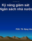 Bài giảng Kỹ năng giám sát Ngân sách Nhà nước - PGS.TS. Đặng Văn Thanh