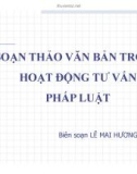 Bài giảng Soạn thảo văn bản trong hoạt động tư vấn pháp luật - Lê Mai Hương