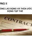 Bài giảng Luật lao động - Chương 2: Hợp đồng lao động và thỏa ước lao động tập thể