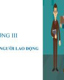 Bài giảng Luật lao động - Chương 3: Chế độ đối với người lao động