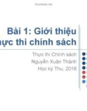 Bài giảng Thực thi chính sách: Bài 1 - Nguyễn Xuân Thành