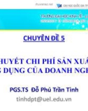 Bài giảng Chuyên đề 5: Lý thuyết chi phí sản xuất và ứng dụng của doanh nghiệp - PGS.TS Đỗ Phú Trần Tình