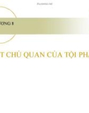 Bài giảng Luật hình sự - Chương 8: Mặt chủ quan của tội phạm