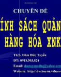 Bài giảng Chuyên đề: Chính sách quản lý hàng hóa XNK - ThS. Đàm Đức Tuyền