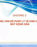 Bài giảng Pháp luật kinh doanh bất động sản - Chương 2: Những vấn đề pháp lý về kinh doanh bất động sản