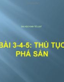 Bài giảng Luật phá sản - Bài 3-4-5: Thủ tục phá sản