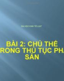 Bài giảng Luật phá sản - Bài 2: Chủ thể trong thủ tục phá sản