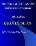 Bài giảng Quản lý dự án - TS. Mai Văn Nam