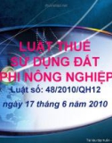 Bài giảng Luật Thuế sử dụng đất phi nông nghiệp - Luật số: 48/2010/QH12 ngày 17 tháng 6 năm 2010