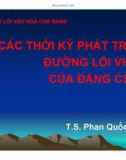 Bài giảng Quản lý Nhà nước về văn hóa - thông tin: Bài 1.2 - Đường lối văn hoá của Đảng các thời kỳ phát triển đường lối VHVN của Đảng CSVN