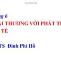 Bài giảng Kinh tế phát triển: Chương 6 - PGS .TS Đinh Phi Hổ