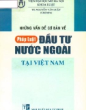 Pháp luật đầu tư nước ngoài tại Việt Nam - Một số vấn đề cơ bản: Phần 1