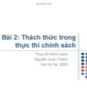 Bài giảng Thực thi chính sách: Bài 2 - Nguyễn Xuân Thành (Năm 2023)