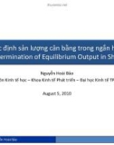 Bài giảng Kinh tế học vĩ mô: Xác định sản lượng cân bằng trong ngắn hạn - Nguyễn Hòa Bảo