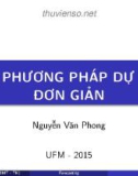 Bài giảng Dự báo: Các phương pháp dự báo đơn giản - ThS. Nguyễn Văn Phong