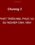 Bài giảng Nguồn nhân lực: Chương 3 - Phát triển NNL phục vụ sự nghiệp CNH, HĐH