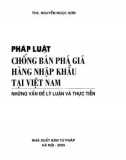 Tìm hiểu các cơ sở lý luận và thực tiễn về pháp luật chống bán phá giá hàng hoá nhập khẩu tại Việt Nam: Phần 1