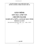 Giáo trình Anh văn chuyên ngành (Nghề: Sửa chữa, lắp ráp máy tính - Cao đẳng) - Trường Cao đẳng Cơ điện Xây dựng Việt Xô