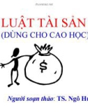 Bài giảng Luật Tài sản (Dùng cho cao học) - TS. Ngô Huy Cương