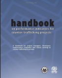 A handbook for project managers, developers, implementers, evaluators and donors working to counter trafficking in persons.