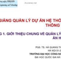 Bài giảng Quản lý dự án hệ thống thông tin: Chương 1 - PGS.TS. Hà Quang Thụy