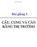 Bài giảng Kinh tế học vi mô dành cho chính sách công: Bài 3 - Cung, cầu và cán cân thị trường (2021)