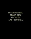 INTERNATIONAL TRADE AND BUSINESS LAW JOURNAL