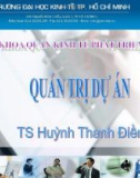 Bài giảng Quản trị dự án: Chương 1 - TS. Huỳnh Thanh Điền