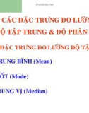 Bài giảng Các đặc trưng đo lường độ tập trung & độ phân tán các đặc trưng đo lường độ tập trung