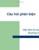 Câu hỏi phản biện: Vận đơn & hợp đồng thương mại