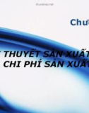 Bài giảng Kinh tế vĩ mô - Chương 4: Lý thuyết sản xuất và chi phí sản xuất