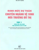 Chuyên ngành vệ sinh môi trường đô thị - Định mức dự toán (Tập 1): Phần 1