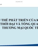 Bài giảng Xu thế phát triển của kinh tế thời đại và tổng quan về thương mại quốc tế