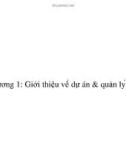 Bài giảng Quản lý dự án IT - Chương 1: Giới thiệu về dự án và quản lý dự án