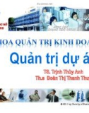 Bài giảng Quản trị dự án: Chương 5 - TS. Trịnh Thùy Anh, ThS. Đoàn Thị Thanh Thúy