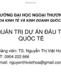 Bài giảng Quản trị dự án đầu tư quốc tế: Chương 1 - TS. Nguyễn Thị Việt Hoa