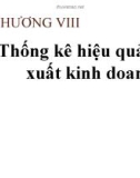 Bài giảng Nguyên lý thống kê kinh tế (ĐH KTQD) - Chương 8: Thống kê hiệu quả sản xuất kinh doanh